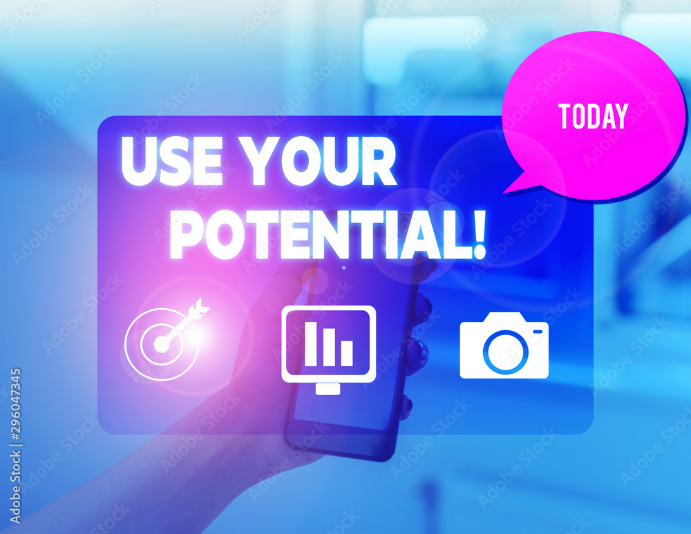 Conceptual hand writing showing Use Your Potential. Concept meaning achieve as much natural ability makes possible woman smartphone speech bubble office supplies technology Conceptual hand writing showing Use Your Potential. Concept meaning achieve as much natural ability makes possible woman smartphone speech bubble office supplies technology