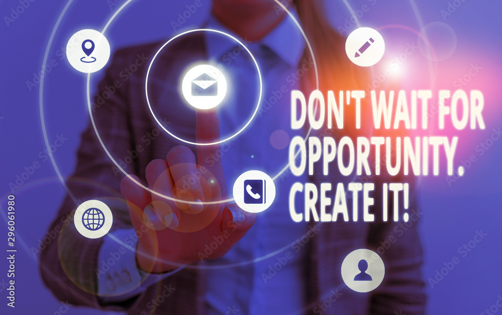 Word writing text Don T Wait For Opportunity Create It. Business photo showcasing work hard on yourself and begin from this moment Word writing text Don T Wait For Opportunity Create It. Business photo showcasing work hard on yourself and begin from this moment