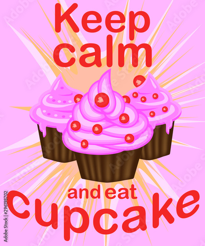 Decorative card with cupcakes and positive quote  Keep calm and eat cupcakes   bakery typography poster