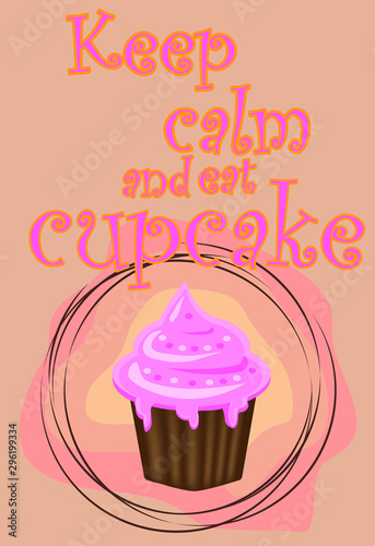 Decorative card with cupcakes and positive quote  Keep calm and eat cupcakes   bakery typography poster