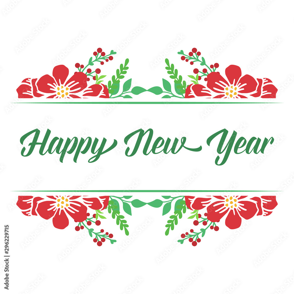 Poster happy new year, with plant of red flower frame. Vector