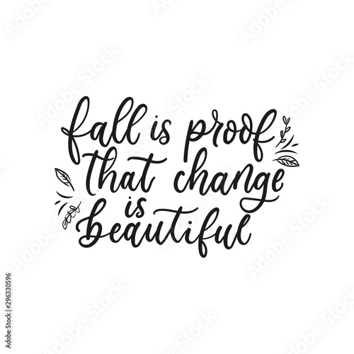 Fall is proof that change is beautiful, lettering on white background vector illustration. Postcard with inspirational lettering in black color. Positive message card