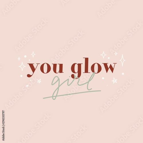 You glow girl inspirational card decorated by sparkle symbol vector illustration. Postcard with motivational handwritten phrase on pink background. Poster with stars and positive quote