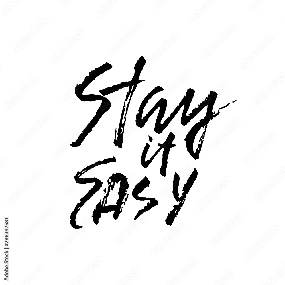 Stay it easy. Dry brush lettering.Typography poster design. Vector illustration.