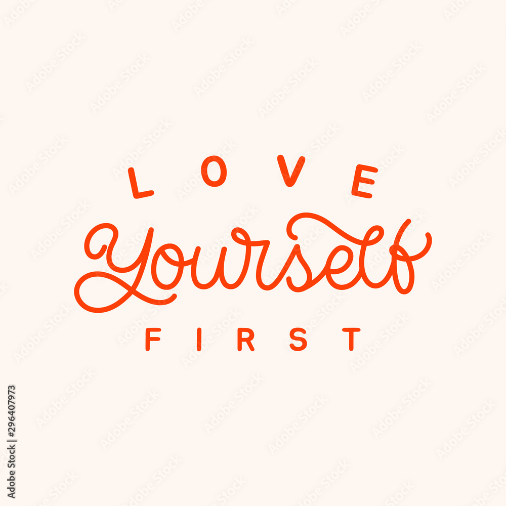 Hand lettering quote. The inscription: Love yourself first. Perfect design for greeting cards, posters, T-shirts, banners, print invitations.Monoline lettering.