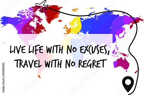 Live life with no excuses, travel with no regret. Calligraphy saying for print. Vector Quote 