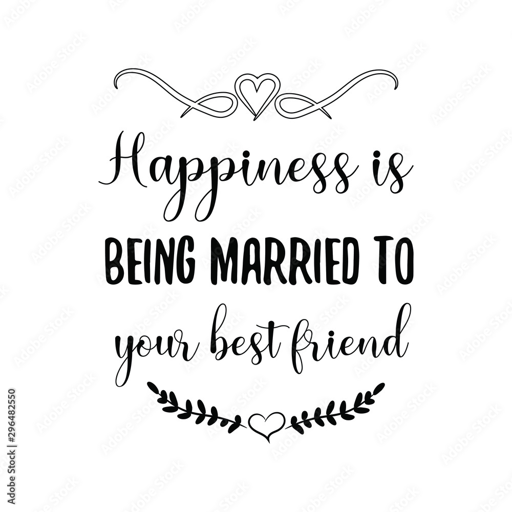 happiness-is-being-married-to-your-best-friend-calligraphy-saying-for