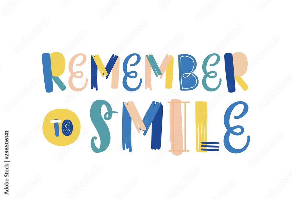 Remember to smile hand drawn vector lettering. Positive attitude, optimistic lifestyle slogan. Greeting card, postcard decorative typography. Motivational message, wise advice, inspirational reminder. Remember to smile hand drawn vector lettering. Positive attitude, optimistic lifestyle slogan. Greeting card, postcard decorative typography. Motivational message, wise advice, inspirational reminder.
