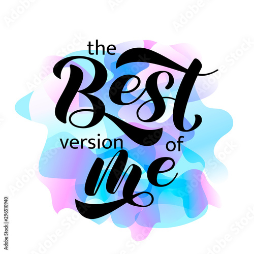 The best version of me  lettering.  Vector illustration for card or poster