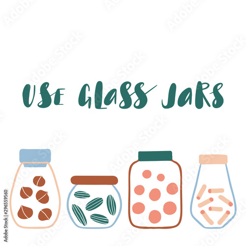 Use glass jars. Zero waste concept.