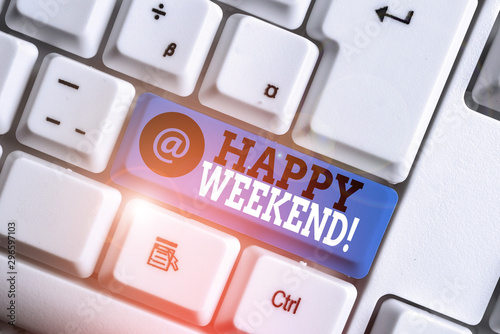 Text sign showing Happy Weekend. Business photo showcasing something nice has happened or they feel satisfied with life White pc keyboard with empty note paper above white background key copy space photo