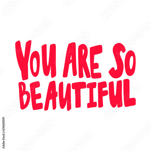 You are so beautiful. Valentines day Sticker for social media content. Vector hand drawn illustration design. 