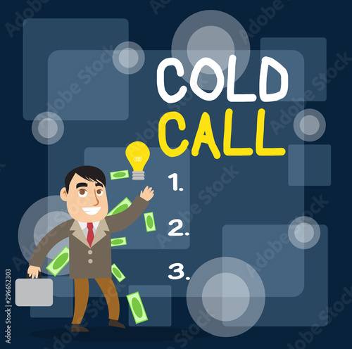 Writing note showing Cold Call. Business concept for Unsolicited call made by someone trying to sell goods or services Successful Businessman Generating Idea or Finding Solution photo