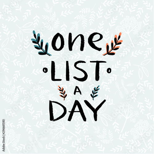 One list a day handwritten composition with twig and leaf elements on light blue cutout background with silhouettes of more branches and leaves. Black, teal and orange elements. Perfect for notebooks