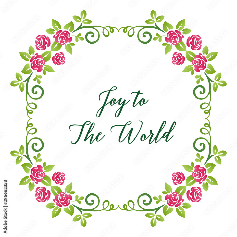 Poster lettering joy to the world, with decoration element of pink flower frame and green leaves. Vector