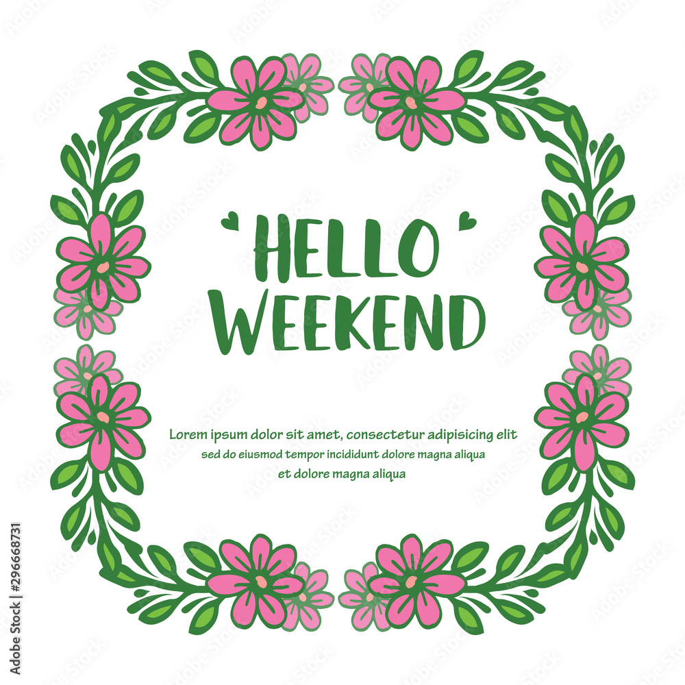 Cute pink flower frame, for card hello weekend. Vector