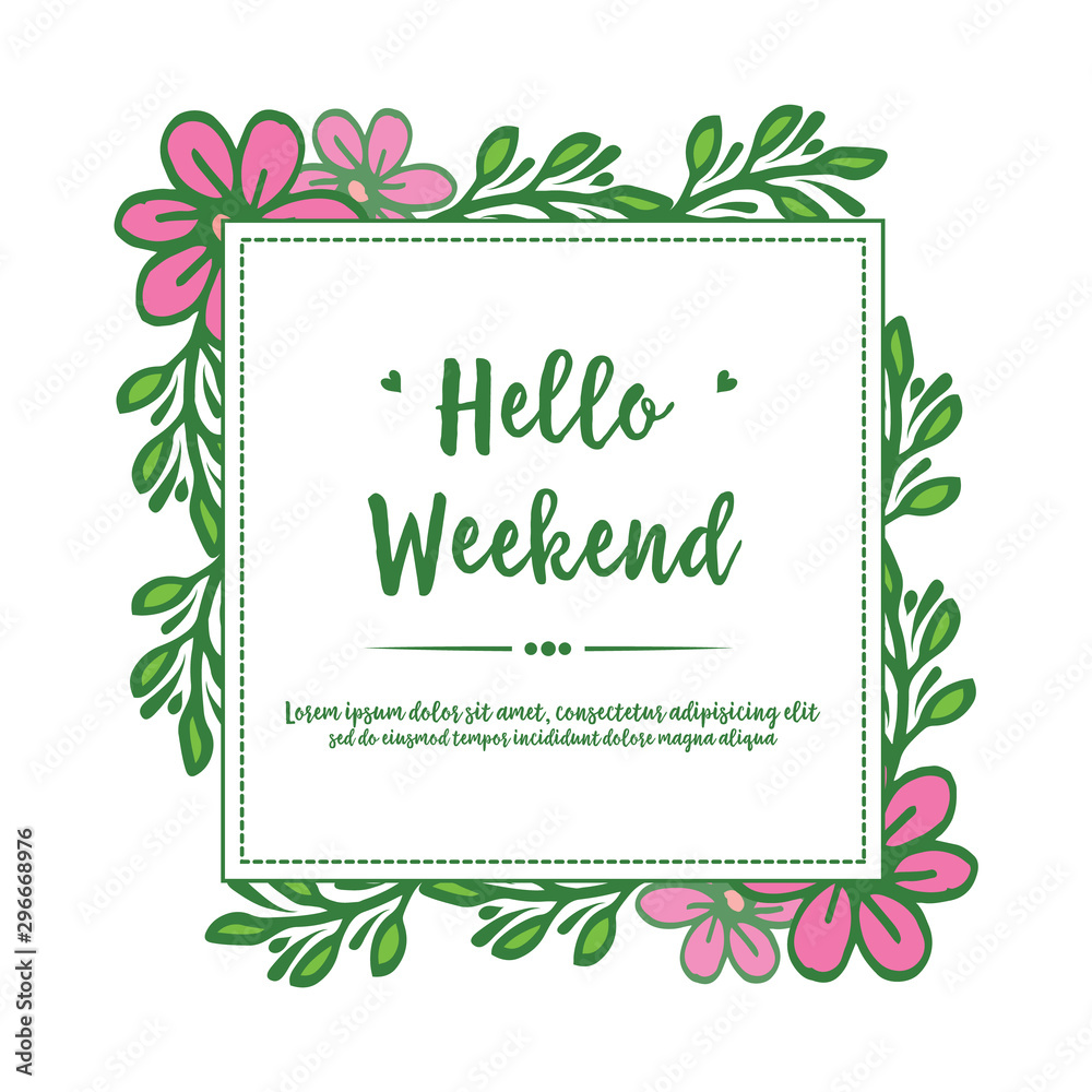 Artwork of pink flower frame, for wallpaper of card hello weekend. Vector