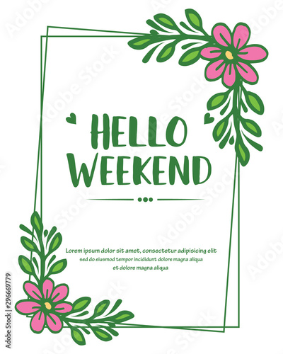 Poster hello weekend, with shape of pink flower frame elegant. Vector © StockFloral