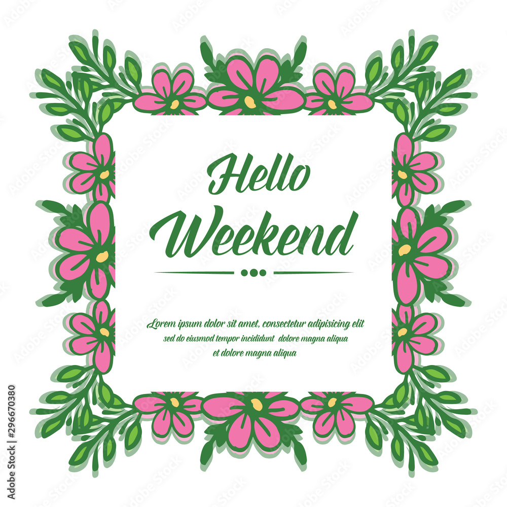 Calligraphy card hello weekend, with drawing art of pink floral frame. Vector