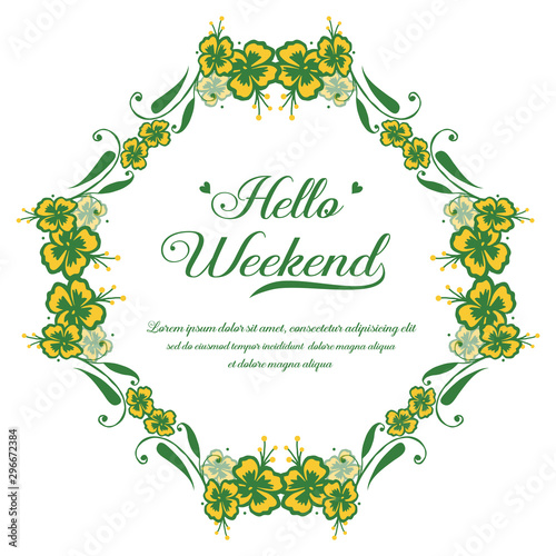 Banner or poster for hello weekend, with design element of yellow flower frame. Vector