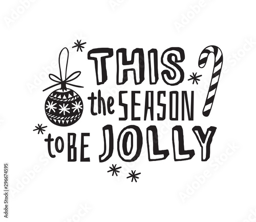 Hand drawn Christmas things on white background. Creative ink art work. Actual vector doodle drawing and Holidays text THIS THE SEASON TO BE JOLLY photo