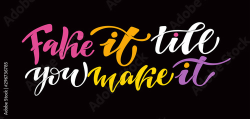 Fake it till you make it - cute motivation hand drawn doodle lettering poster banner art