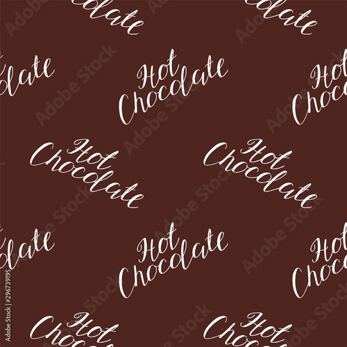 Hot chocolate background. Seamless pattern with white phrases Hot Chocolate on brown background. Vector 8 EPS.
