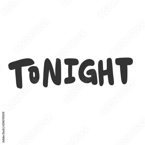Tonight. Sticker for social media content. Vector hand drawn illustration design. 