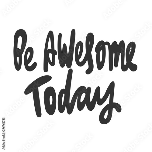 Be awesome today. Sticker for social media content. Vector hand drawn illustration design. 