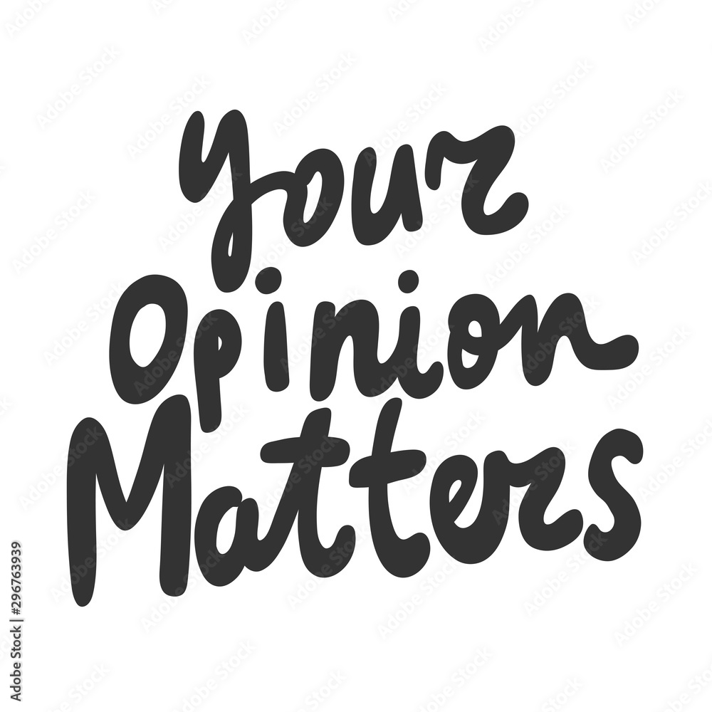 Your opinion matters. Sticker for social media content. Vector hand drawn illustration design. Your opinion matters. Sticker for social media content. Vector hand drawn illustration design.