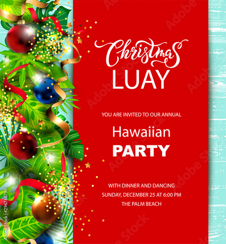 Christmas Luay, Hawaiian party invitation with exotic tropical leaves, festive balls, golden confetti. Great for greeting card, Happy New Year party at the beach, flyer, poster. Place for text. Vector
