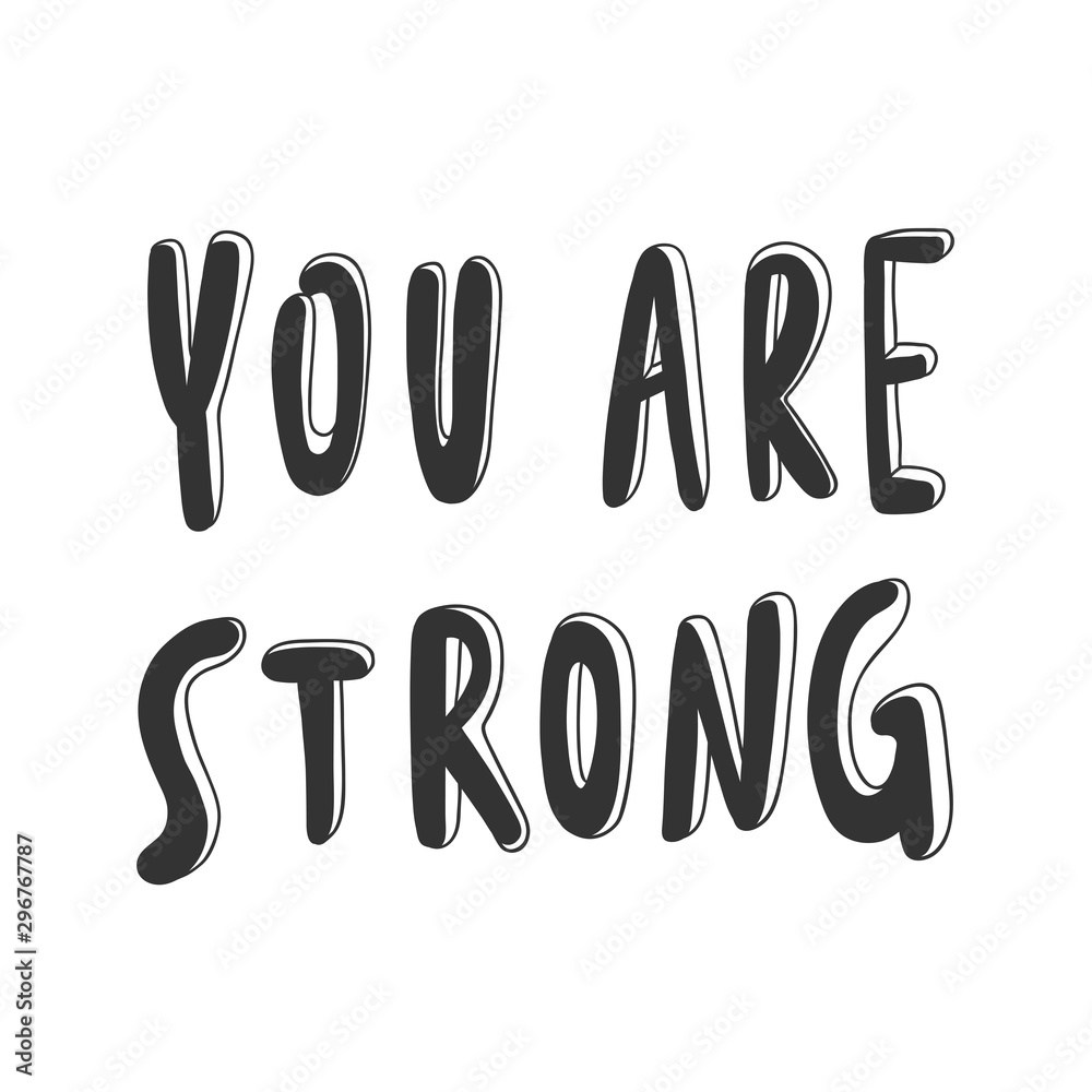 You are strong. Sticker for social media content. Vector hand drawn illustration design. You are strong. Sticker for social media content. Vector hand drawn illustration design.