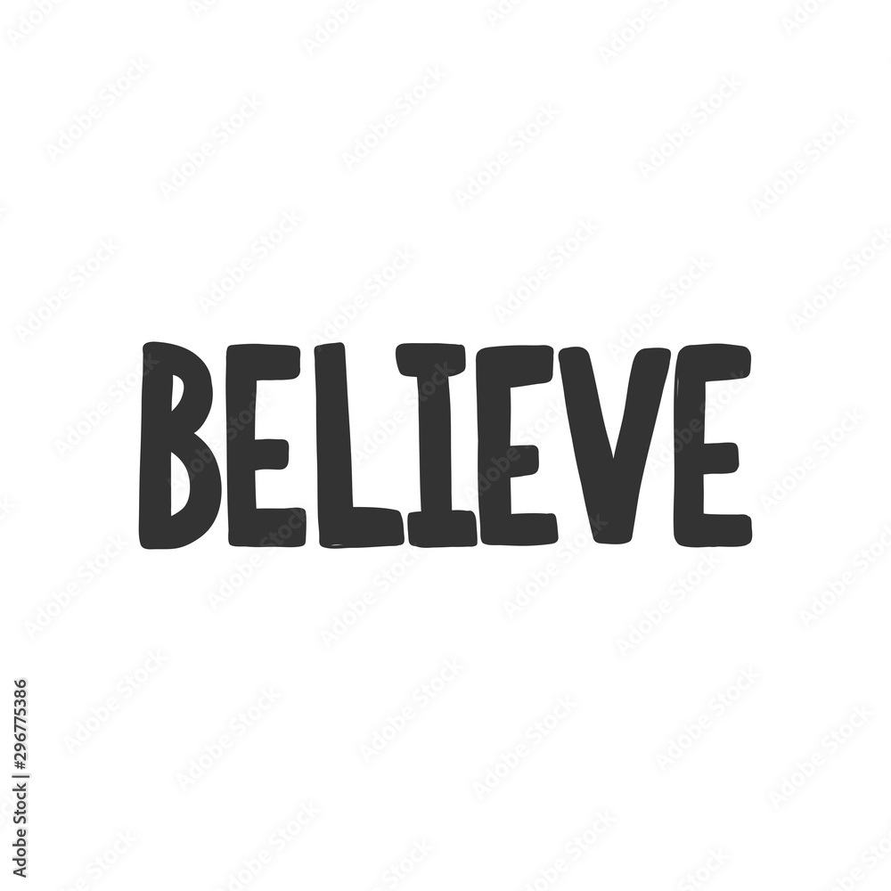 Believe. Sticker for social media content. Vector hand drawn illustration design. 