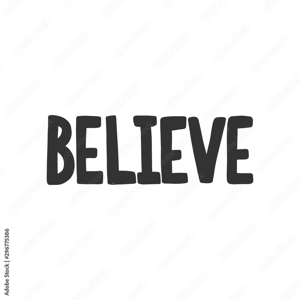 Believe. Sticker for social media content. Vector hand drawn illustration design. Believe. Sticker for social media content. Vector hand drawn illustration design.