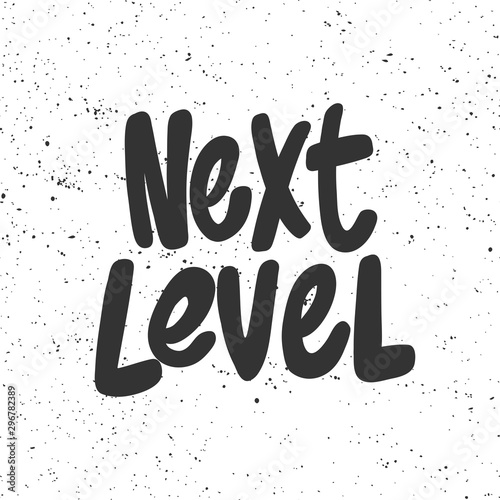 Next level. Sticker for social media content. Vector hand drawn illustration design. 