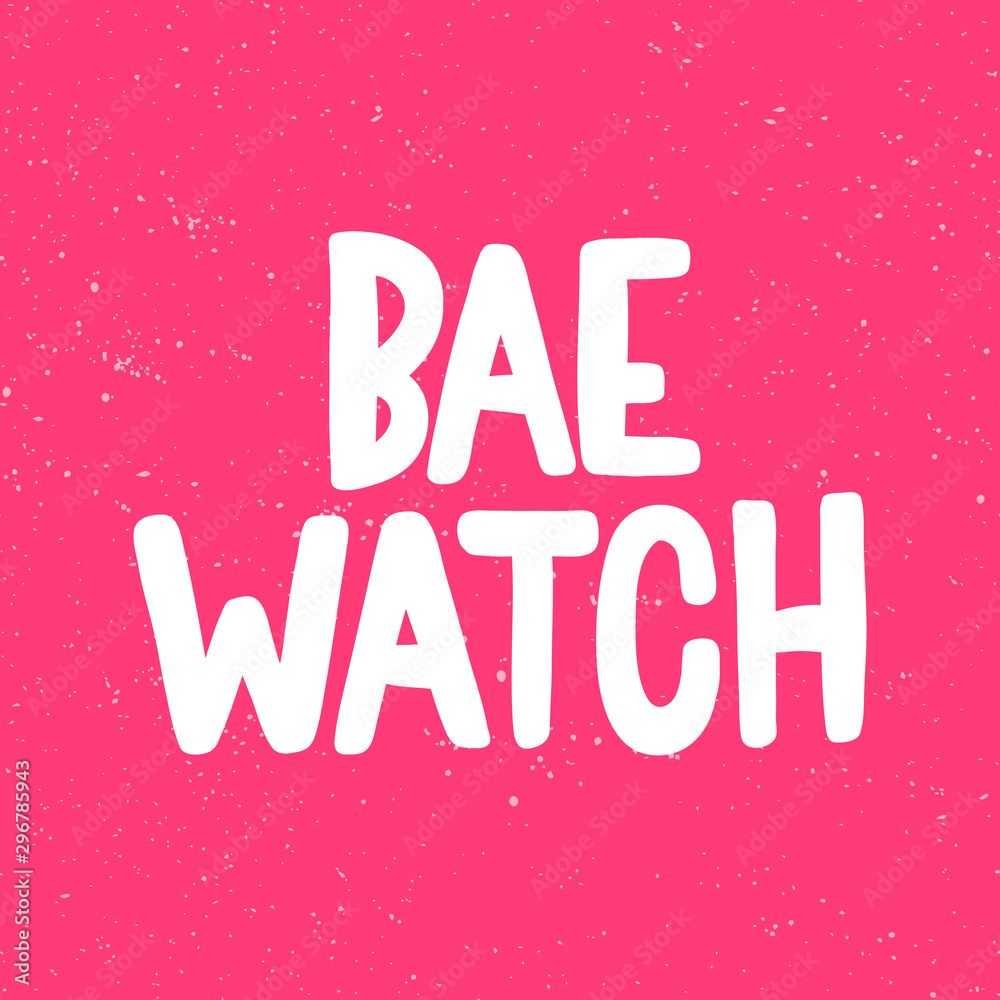 Bae watch. Sticker for social media content. Vector hand drawn illustration design. 