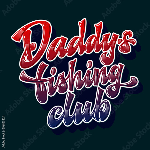 Daddy s fishing club - hand drawn lettering phrase. Glossy effect funny text. Vector script font illustration. Family look creative concept. Bright colorful letters design. Navy red and blue colors