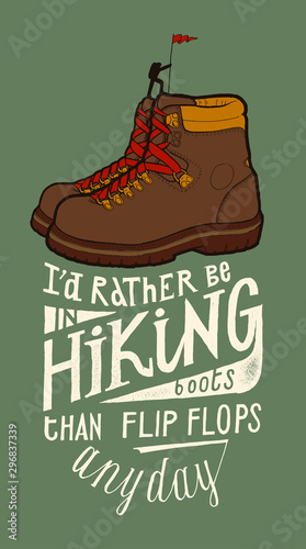 Vintage hiking boots with a tine hiking person on the top of them and a motivational lettering quote - I would rather be in hiking boots than flip flops any day