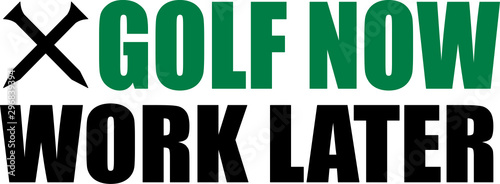 Golf now, work later