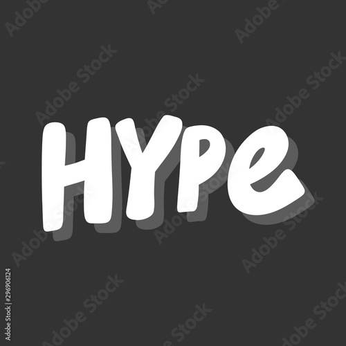 Hype. Vector hand drawn illustration sticker with cartoon lettering. Good as a sticker, video blog cover, social media message, gift cart, t shirt print design.