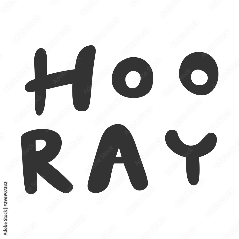Hooray. Vector hand drawn illustration sticker with cartoon lettering. Good as a sticker, video blog cover, social media message, gift cart, t shirt print design.