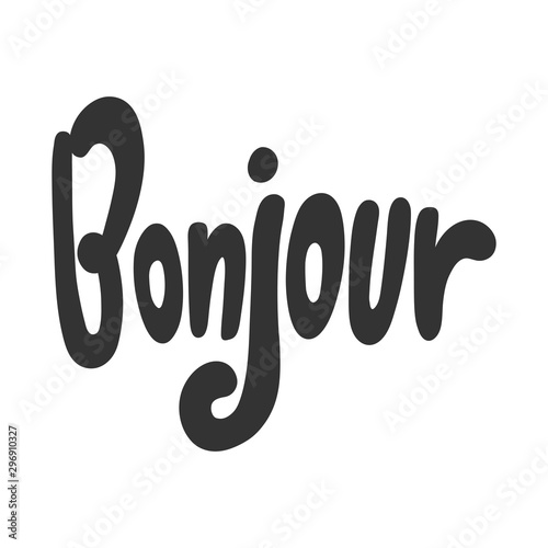 Bonjour. Vector hand drawn illustration sticker with cartoon lettering. Good as a sticker, video blog cover, social media message, gift cart, t shirt print design.