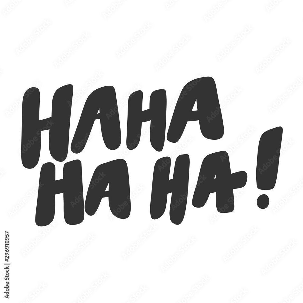 Ha ha ha ha. Vector hand drawn illustration sticker with cartoon lettering. Good as a sticker, video blog cover, social media message, gift cart, t shirt print design. Ha ha ha ha. Vector hand drawn illustration sticker with cartoon lettering. Good as a sticker, video blog cover, social media message, gift cart, t shirt print design.