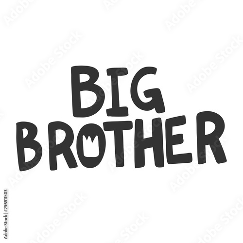 Big brother. Vector hand drawn illustration sticker with cartoon lettering. Good as a sticker, video blog cover, social media message, gift cart, t shirt print design.
