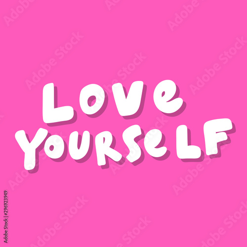 Love yourself. Vector hand drawn illustration sticker with cartoon lettering. Good as a sticker, video blog cover, social media message, gift cart, t shirt print design.
