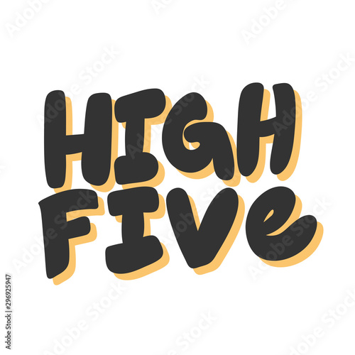 High five. Vector hand drawn illustration sticker with cartoon lettering. Good as a sticker, video blog cover, social media message, gift cart, t shirt print design.