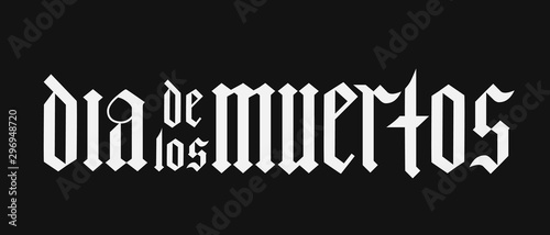 Dia de los Muertos fraktur font gothic lettering on black background. Mexican holiday Day of the Dead typography poster. Easy to edit template for greeting card, banner, poster, t-shirt, invitation.