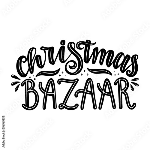 Christmas bazaar. Sign. Hand drawn lettering illustration.