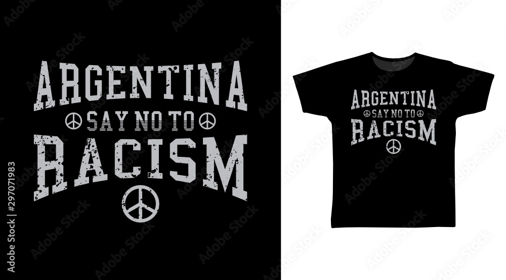 Argentina Say No To Racism t-shirt and apparel trendy design with grunge  texture typography, good for T-shirt graphics, poster, print and other  uses. Stock Vector | Adobe Stock