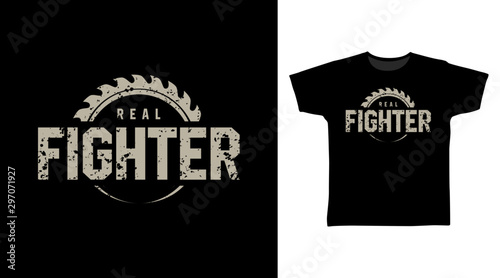 Real fighter t-shirt and apparel trendy design with grunge texture typography, good for T-shirt graphics, poster, print and other uses.